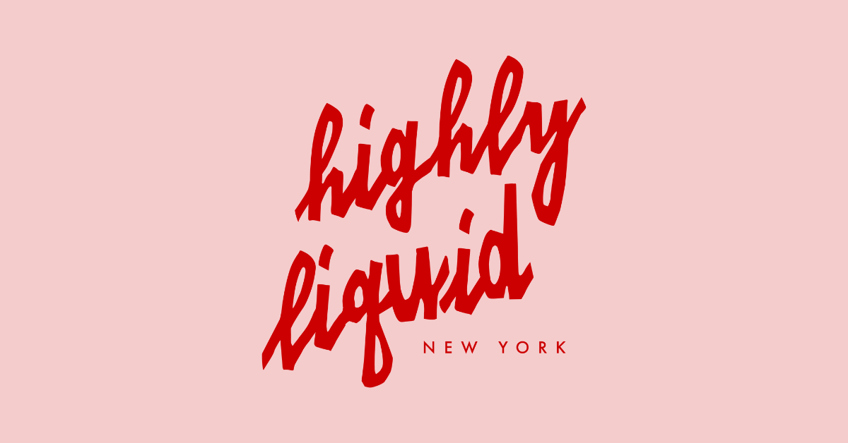 Highly Liquid – Opening soon